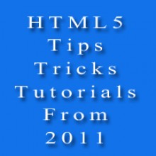 20 Best HTML5 Tips, Tricks And Tutorials From 2011